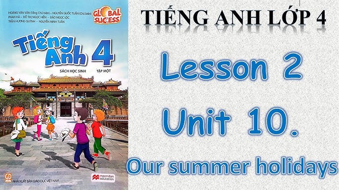 Bé học tiếng Anh lớp 4 Unit 10 Lesson 2 siêu dễ với những bí quyết này.