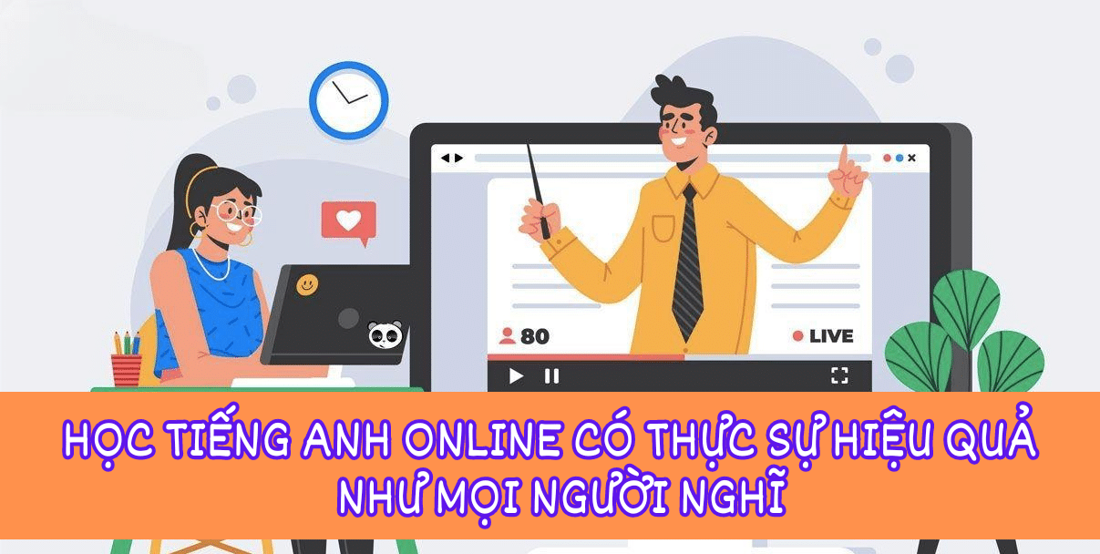 Học tiếng Anh online 1 kèm 1 review: có thật sự hiệu quả như lời đồn?