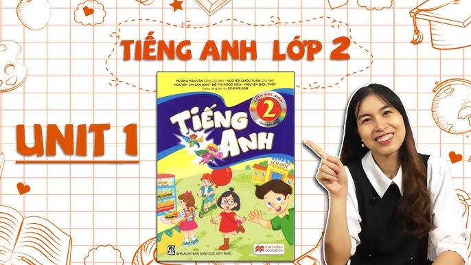 Học tiếng Anh lớp 2 Unit 1 thật dễ, bé nắm vững kiến thức ngay tại nhà.
