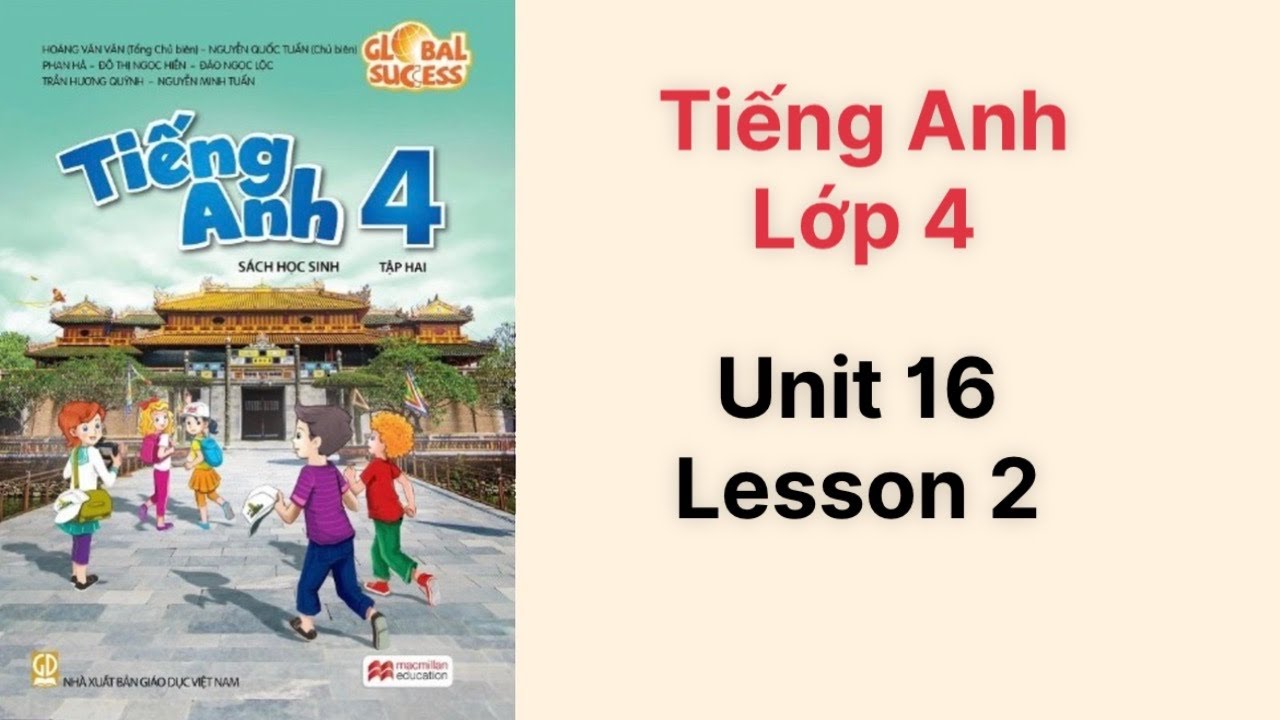 Học tiếng Anh lớp 4 unit 16 lesson 2 sao cho giỏi? Áp dụng mấy bước đơn giản này.
