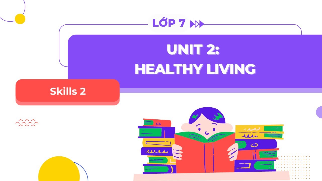 Nội dung tiếng anh lớp 7 sách học sinh unit 2 skills 2 học gì? Tổng hợp kiến thức và bài tập đầy đủ.