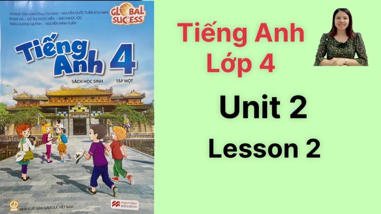 Trọn bộ kiến thức Tiếng Anh lớp 4 Unit 2 Lesson 2 (Dễ hiểu và áp dụng ngay).