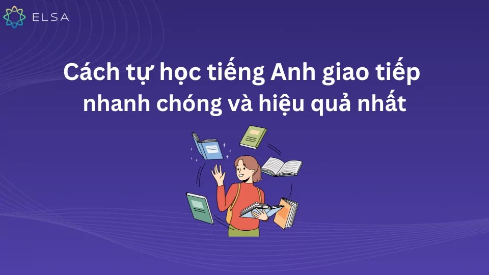 Làm sao để Khóa học tiếng Anh giao tiếp hiệu quả nhất? (Người từng học chia sẻ bí kíp xịn)