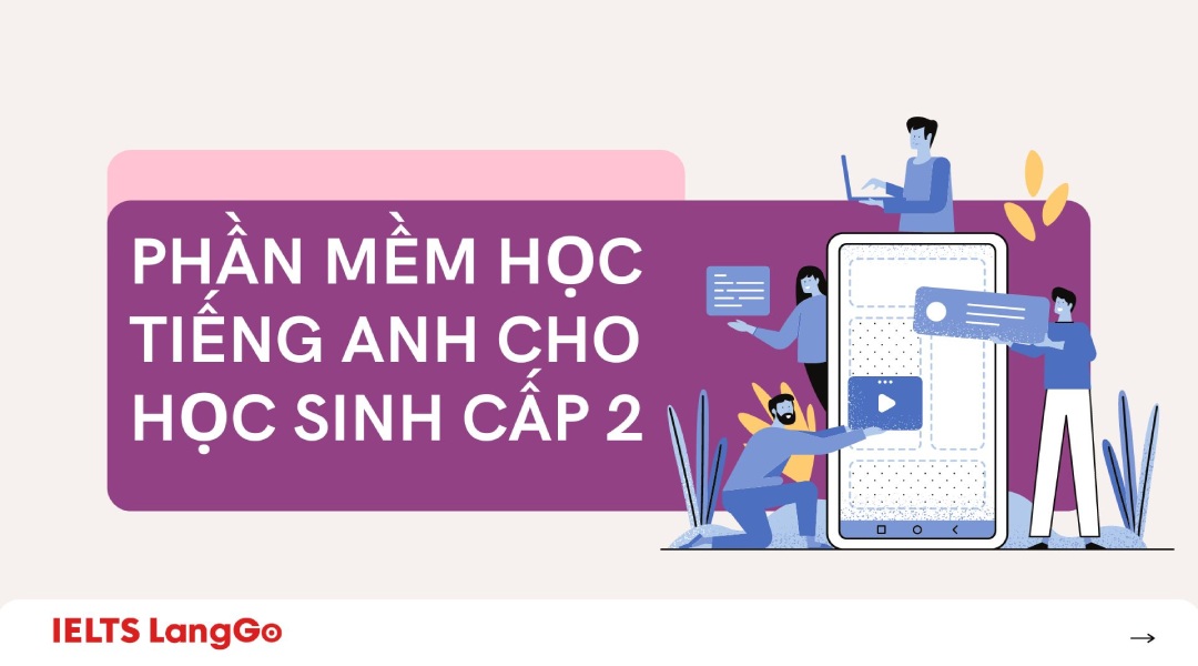 App học tiếng Anh cho học sinh cấp 2 nào tốt nhất hiện nay? (Top ứng dụng đáng thử)