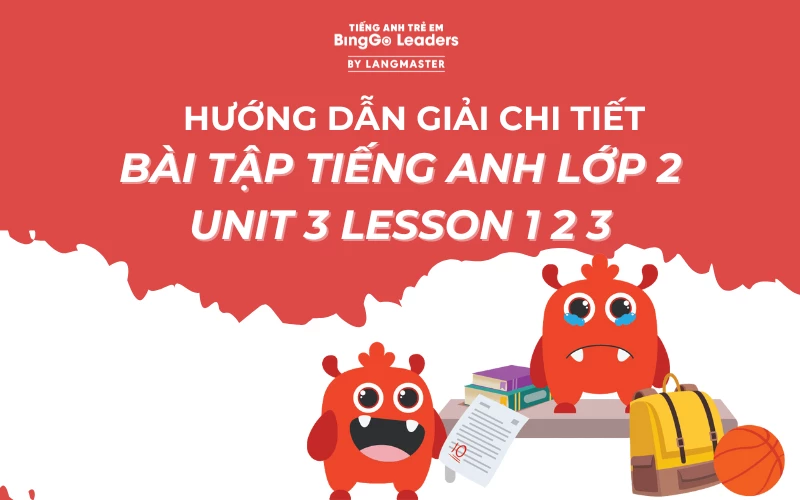 Dạy tieng anh lớp 2 unit 3 ở nhà? Ba mẹ cần lưu ý những điểm này.