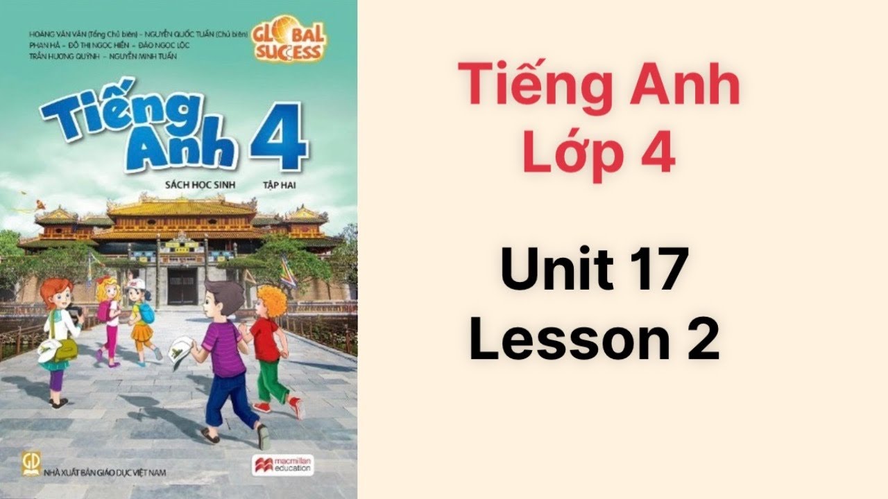 Tổng hợp từ vựng học tiếng Anh lớp 4 Unit 17 Lesson 2? Bé ghi nhớ nhanh và lâu hơn.