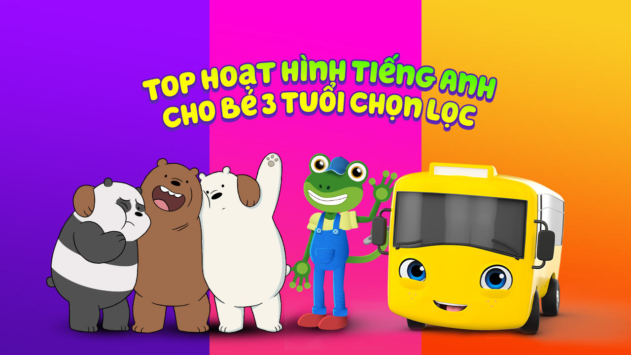 Cách Chọn Phim Hoạt Hình Tiếng Anh Dành Cho Trẻ Em Phù Hợp Lứa Tuổi