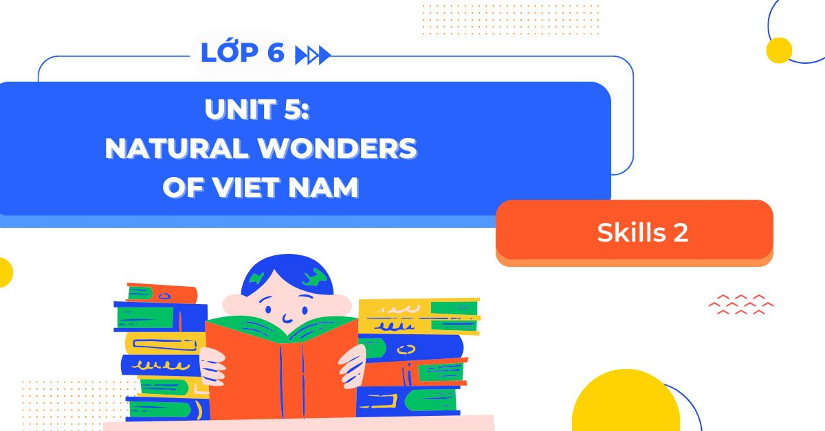 Làm sao giải bài tập tiếng anh lớp 6 unit 5 skills 2? Đây là mẹo hay!