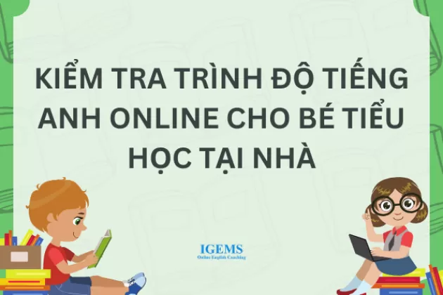 Tại sao nên thường xuyên kiểm tra trình độ tiếng anh cho trẻ em