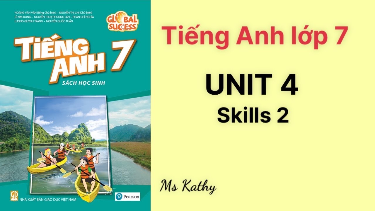 Tiếng anh lớp 7 unit 4 skills 2 luyện kỹ năng sao? 3 bước đơn giản đạt điểm tối đa.
