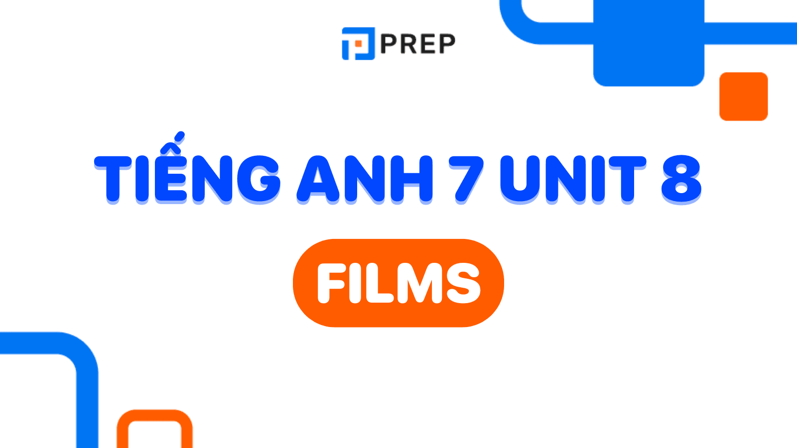 Muốn điểm cao tiếng anh lớp 7 unit 8? Bí kíp học nhanh hiểu sâu cho bạn đây!