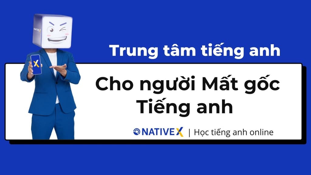 Học tiếng Anh cho người mất gốc online: Nên học ở đâu tốt?