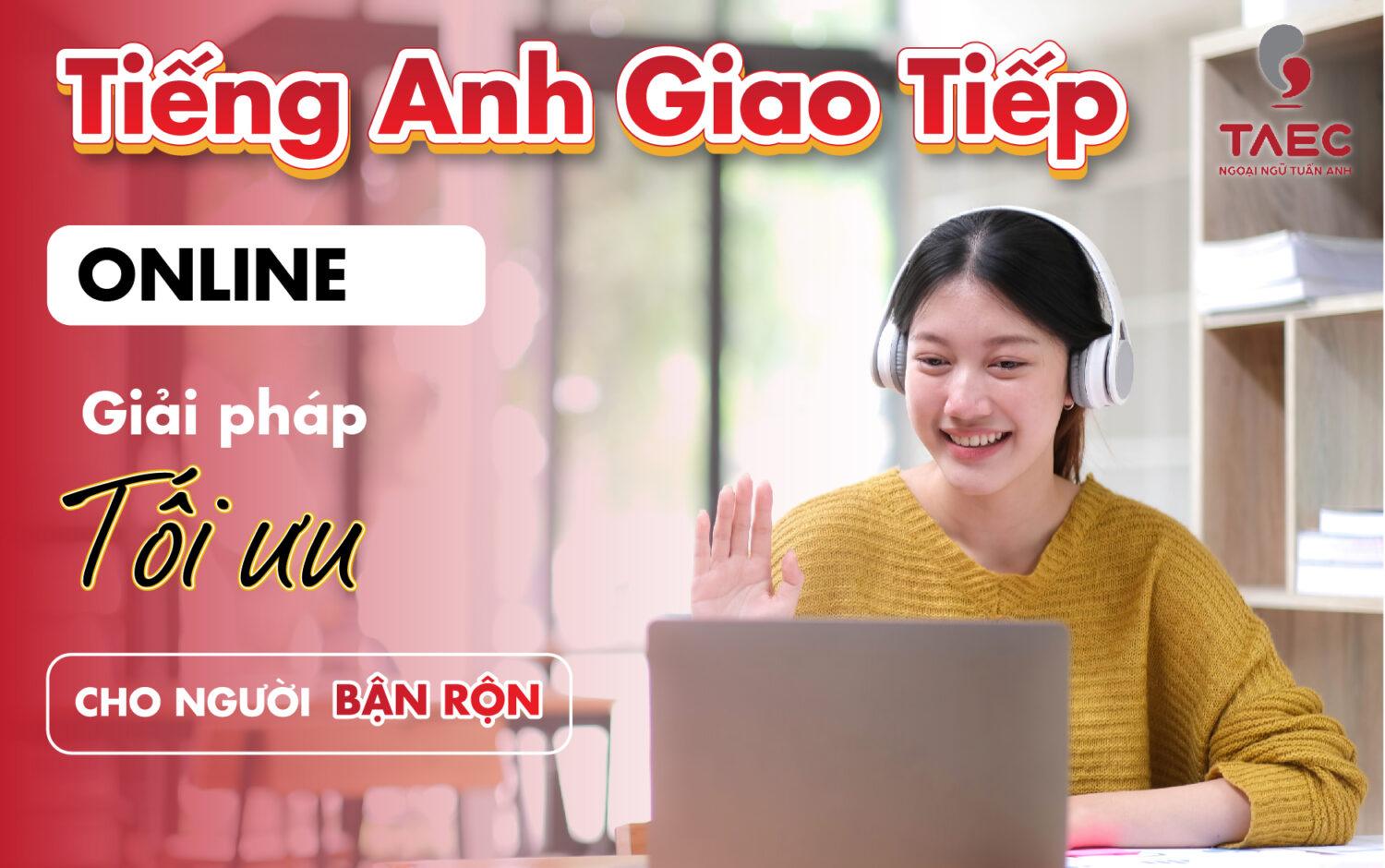 Tại sao nên chọn khóa học tiếng anh giao tiếp online? (Ưu điểm vượt trội so với học truyền thống)