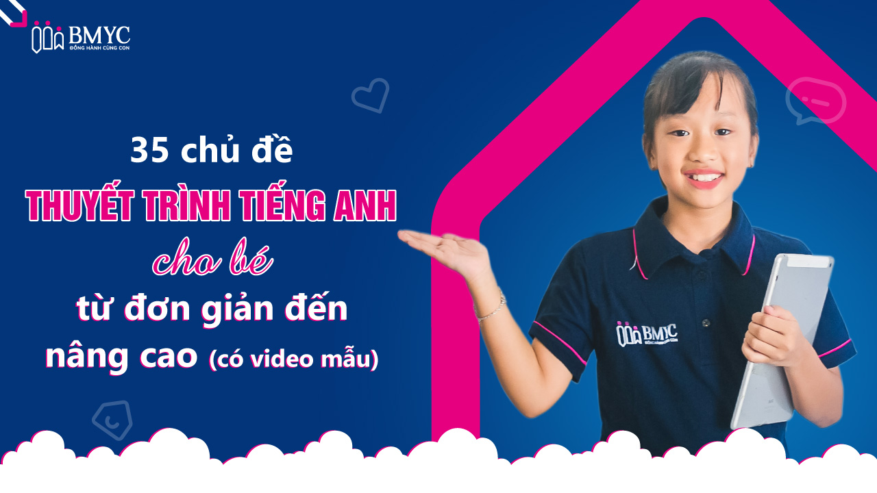 10 Chủ Đề Thuyết Trình Tiếng Anh Đơn Giản Cho Trẻ Em Mới Bắt Đầu