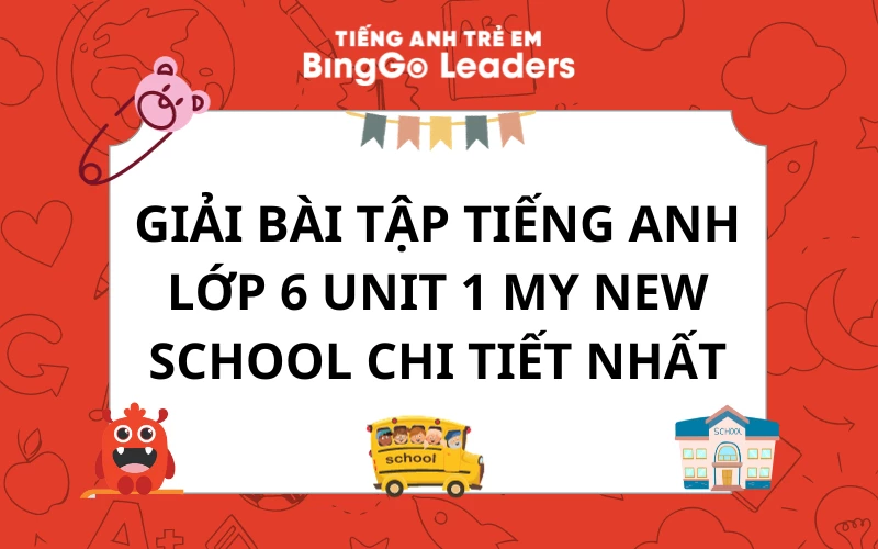 Bài tập tiếng Anh lớp 6 Unit 1 giúp bạn tự tin giao tiếp