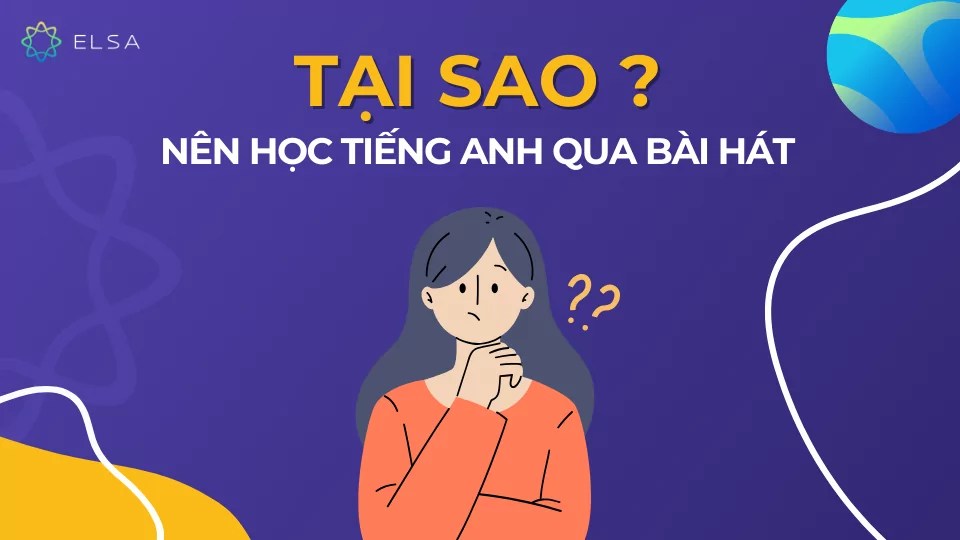 Tại sao học tiếng Anh qua bài hát lại cuốn hút? Khám phá ngay những lợi ích tuyệt vời.