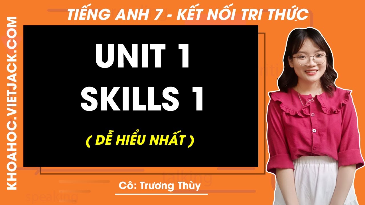 Tiếng Anh lớp 7 Unit 1 Skills 1: Học từ vựng dễ dàng hơn!