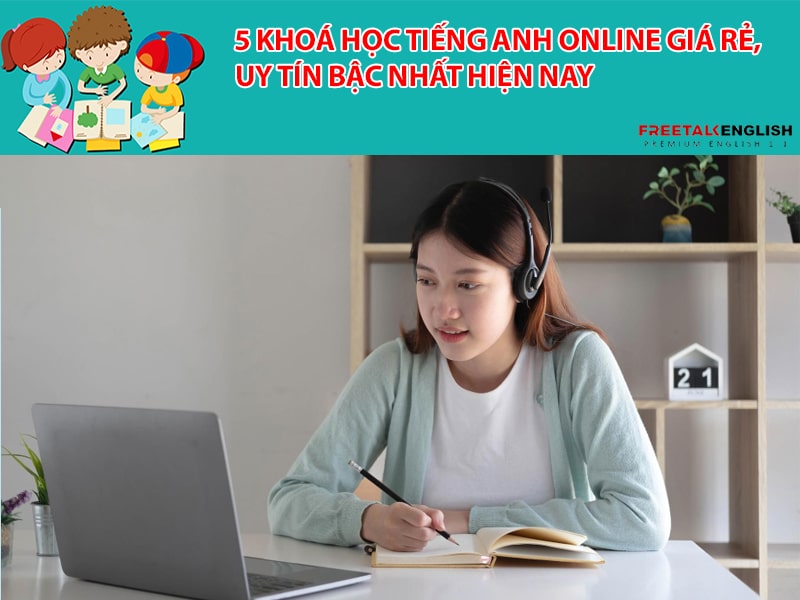 Khóa học tiếng Anh giá rẻ online: Học ngay tại nhà!