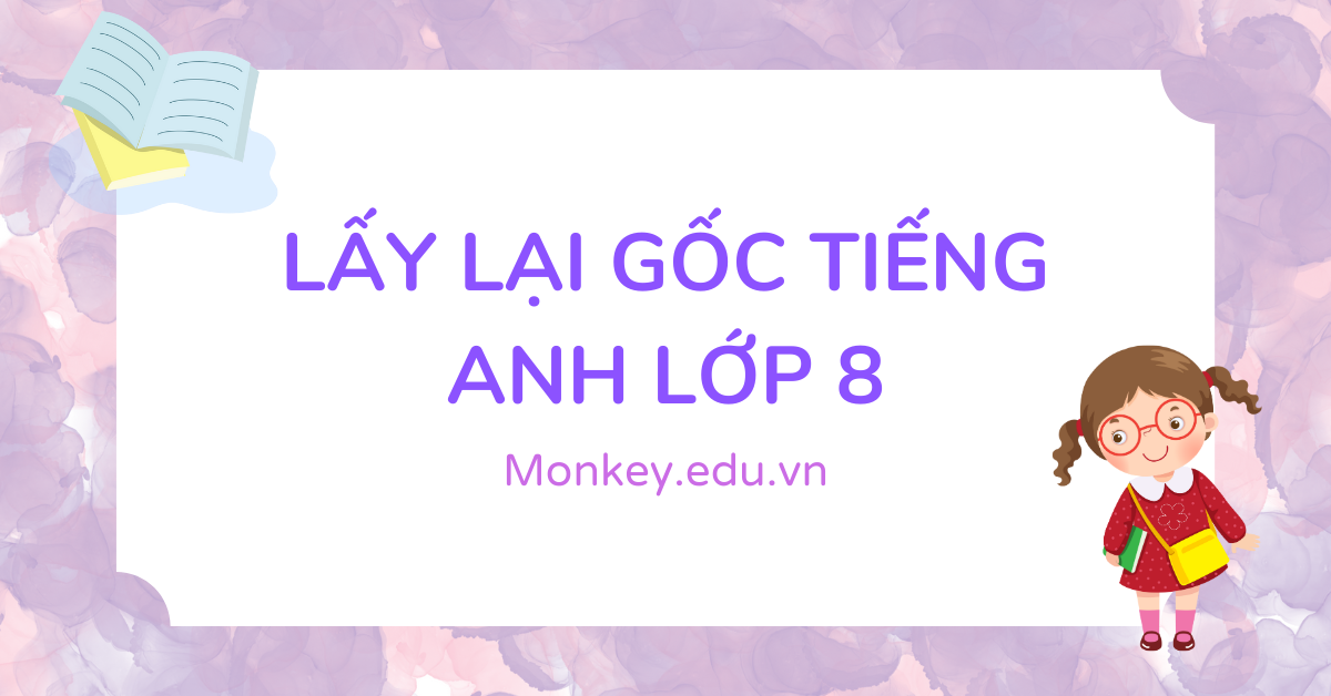 Học sách giáo khoa tiếng anh lớp 8 sao cho hiệu quả? (Mẹo học nhanh nhớ lâu không khó)