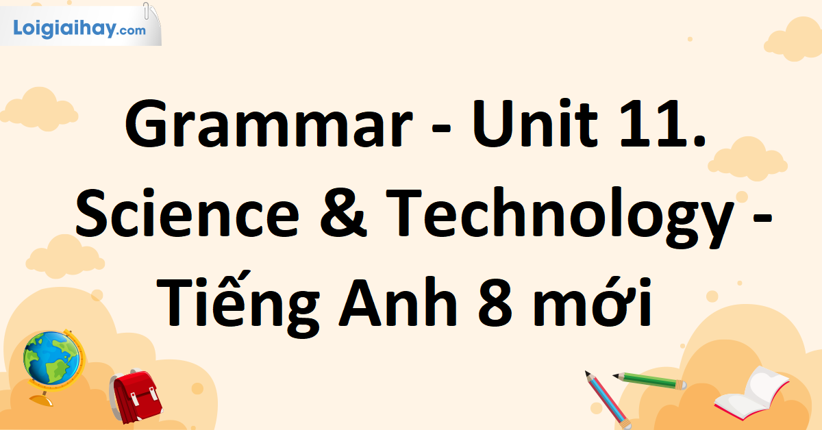 Ngữ pháp tiếng anh lớp 8 unit 11 có gì (Tổng hợp đầy đủ nhất)