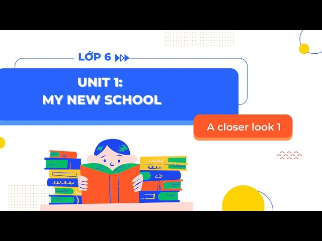 Làm sao để giỏi Tiếng Anh lớp 6 Unit 1 A Closer Look 1? Theo dõi cách này nè.