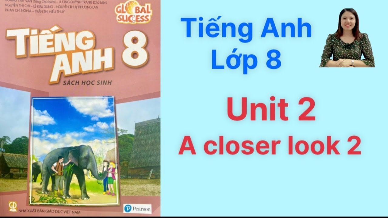 Tiếng Anh lớp 8 Unit 2 A Closer Look 2: Ôn tập thế nào? Đủ ý, dễ nhớ.