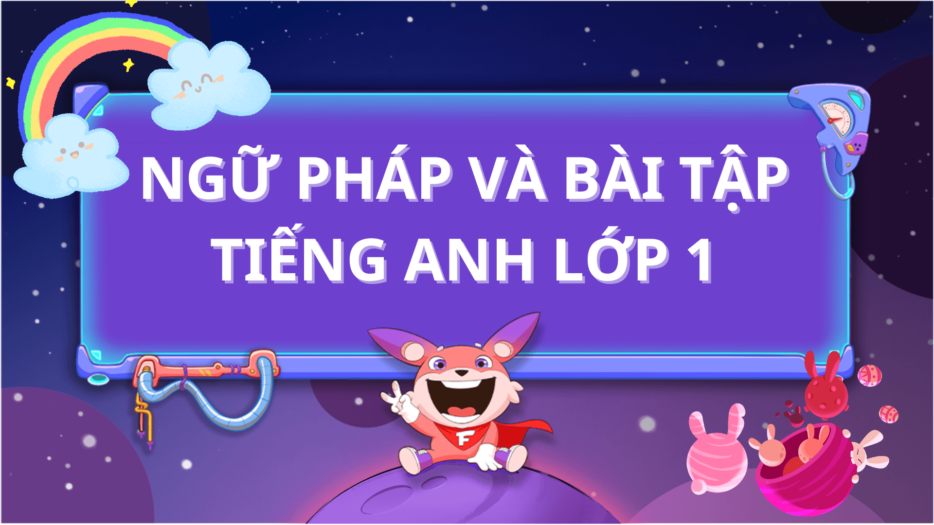 Sách mềm tiếng Anh lớp 1: Phương pháp học hiệu quả nhất