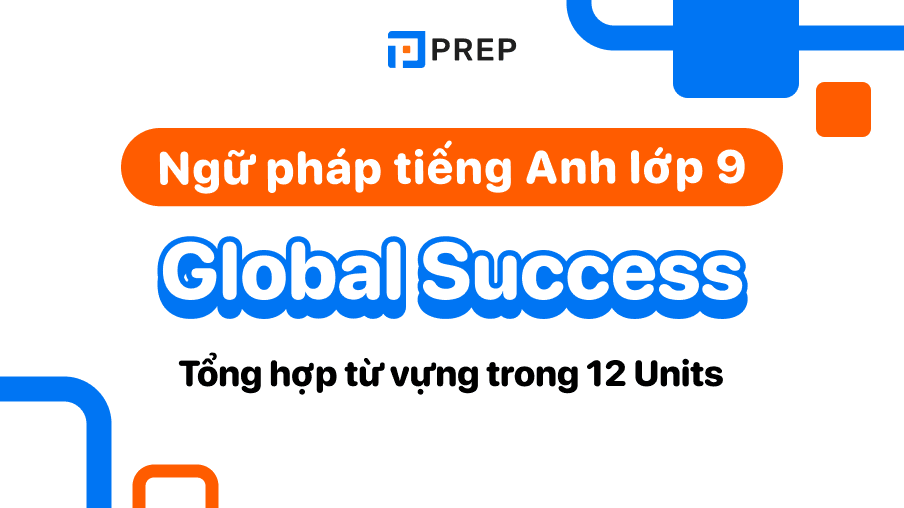 Ngữ pháp tiếng anh lớp 9 unit 4 (trọng tâm cần nắm vững luôn)