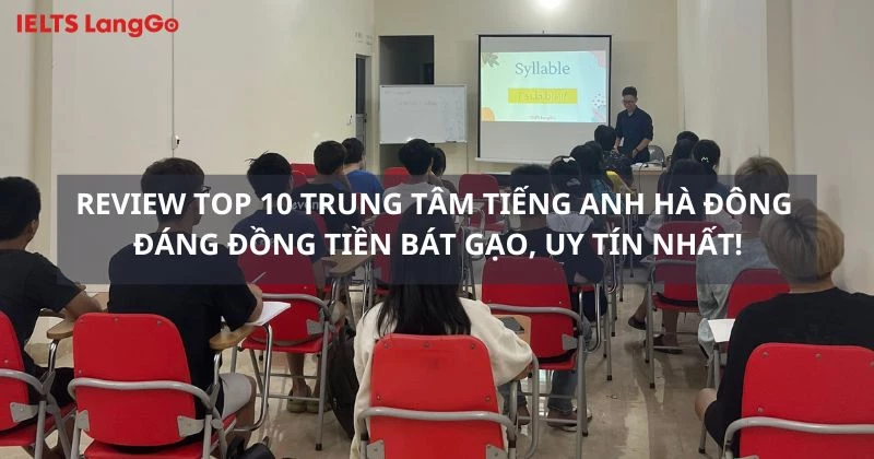 Học ở trung tâm tiếng anh uy tín tại hà đông có tốt không? (3 lợi ích không thể bỏ qua)