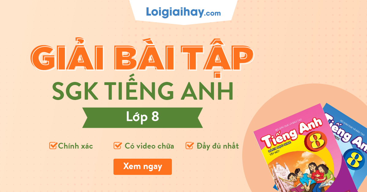 Tìm giải tiếng anh lớp 8 ở đâu chính xác? (Tham khảo ngay các nguồn này)