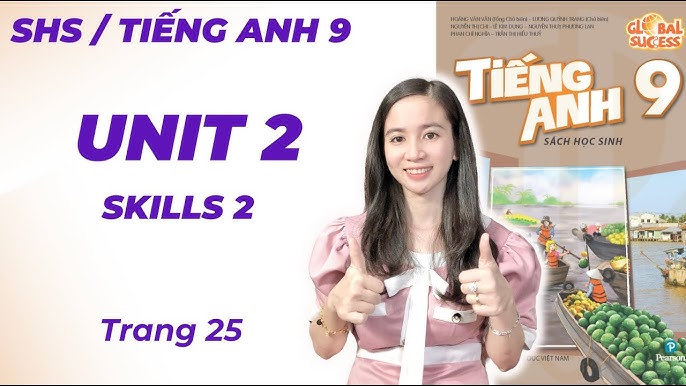 Bí kíp chinh phục tiếng Anh lớp 9 Unit 2 Skills 2? Học siêu dễ với mẹo này.