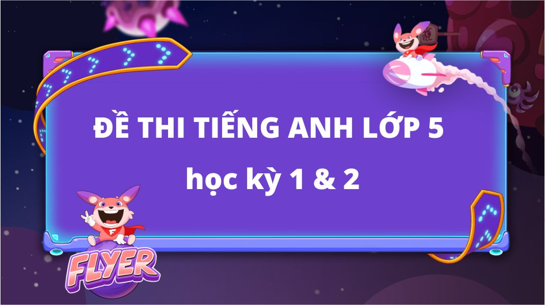 Tìm đề thi tiếng Anh lớp 5 ở đâu uy tín? Gợi ý các trang web tải miễn phí.