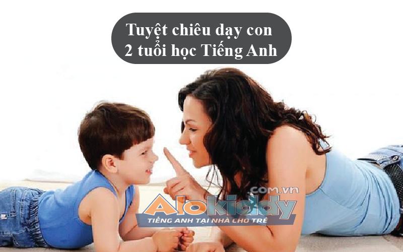 Hướng Dẫn Ba Mẹ Dạy Con 2 Tuổi Tiếng Anh Theo Chương Trình Không Áp Lực