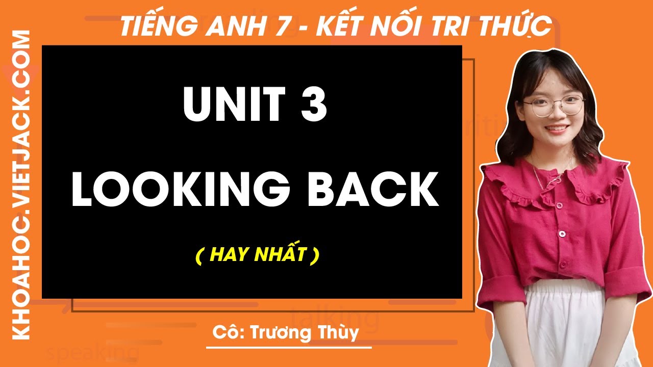 Looking Back Unit 3 tiếng Anh lớp 7: Kiểm tra kiến thức của bạn!