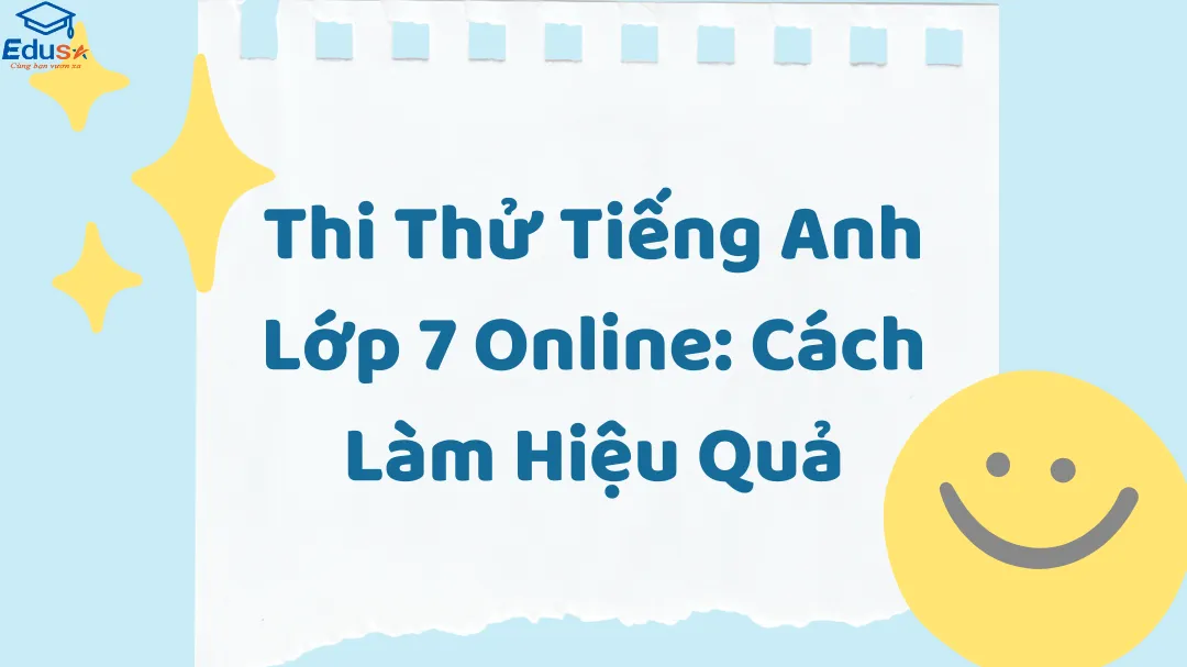 Luyện thi bài tiếng anh lớp 7 hiệu quả: Mẹo hay từ thủ khoa!