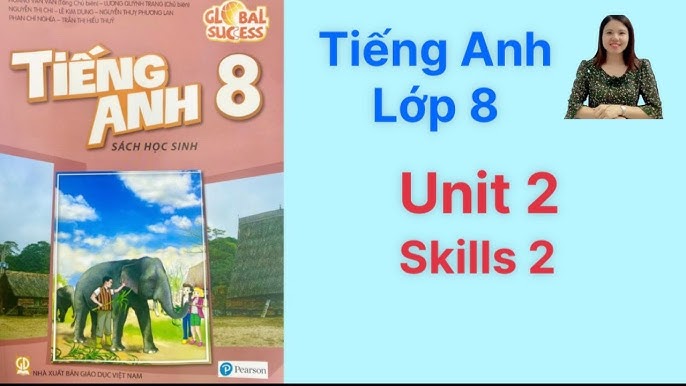 Tiếng Anh lớp 8 Unit 2 Skills 2 tổng hợp kiến thức trọng tâm cần nhớ.