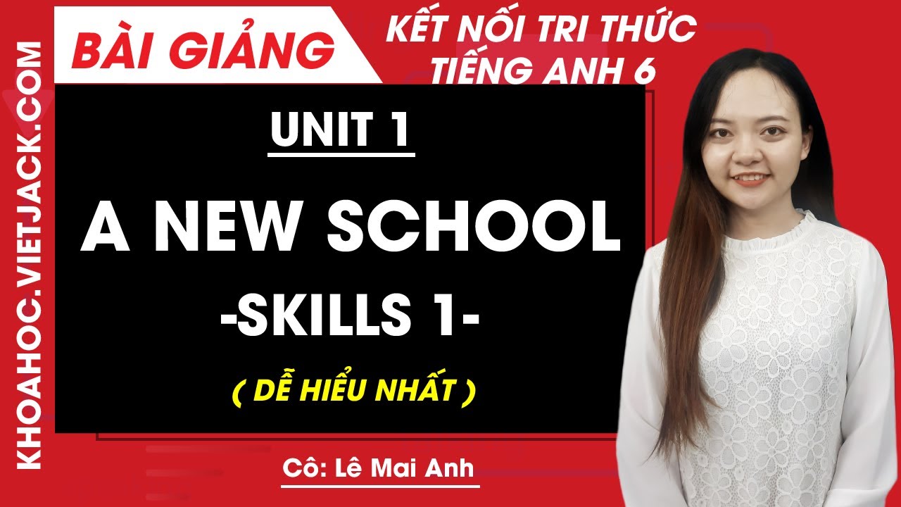 Tiếng anh lớp 6 unit 1 skills 1 học gì cho giỏi? (Mẹo hay cho bạn)