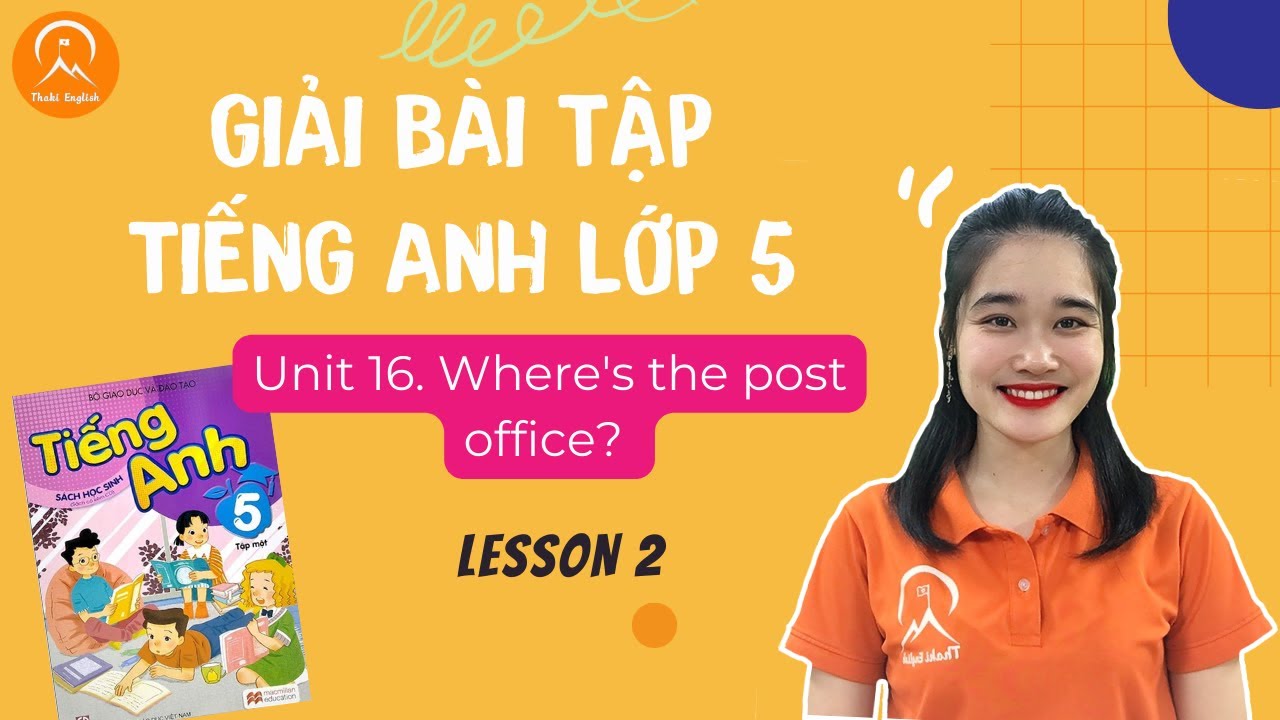 Tiếng anh lớp 5 unit 16 lesson 2 học sao cho dễ? Bí quyết giúp bé hiểu bài nhanh chóng.