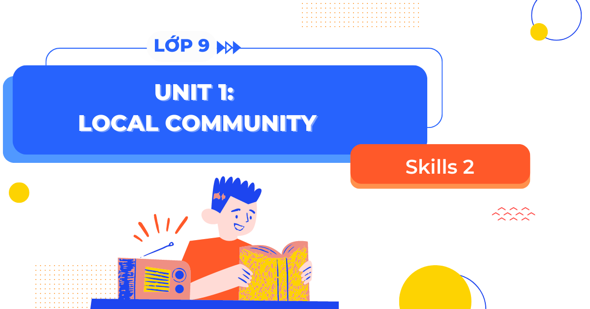 Giải bài tập tiếng anh lớp 9 unit 1 skills 2? Xem ngay hướng dẫn này!
