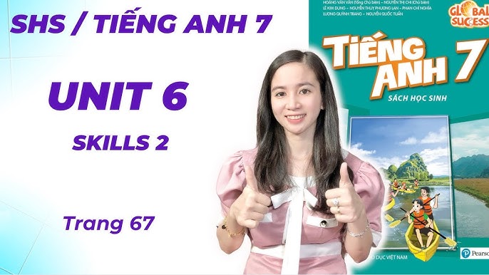 Tiếng Anh lớp 7 Unit 6 Skills 2 và những điểm cần lưu ý khi ôn tập.