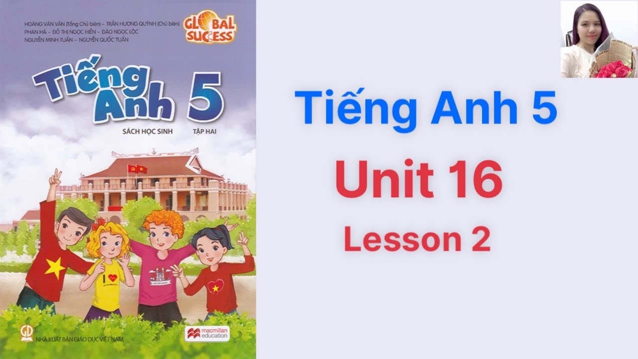 Từ vựng tiếng anh lớp 5 unit 16 lesson 2 có gì? (Học nhanh nhớ lâu cùng con)