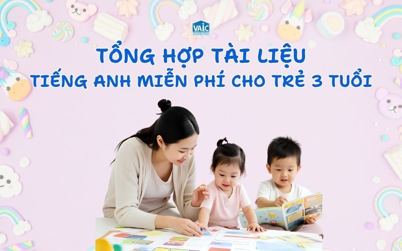 Tài liệu học tiếng Anh cho bé 3 tuổi miễn phí và dễ tải về
