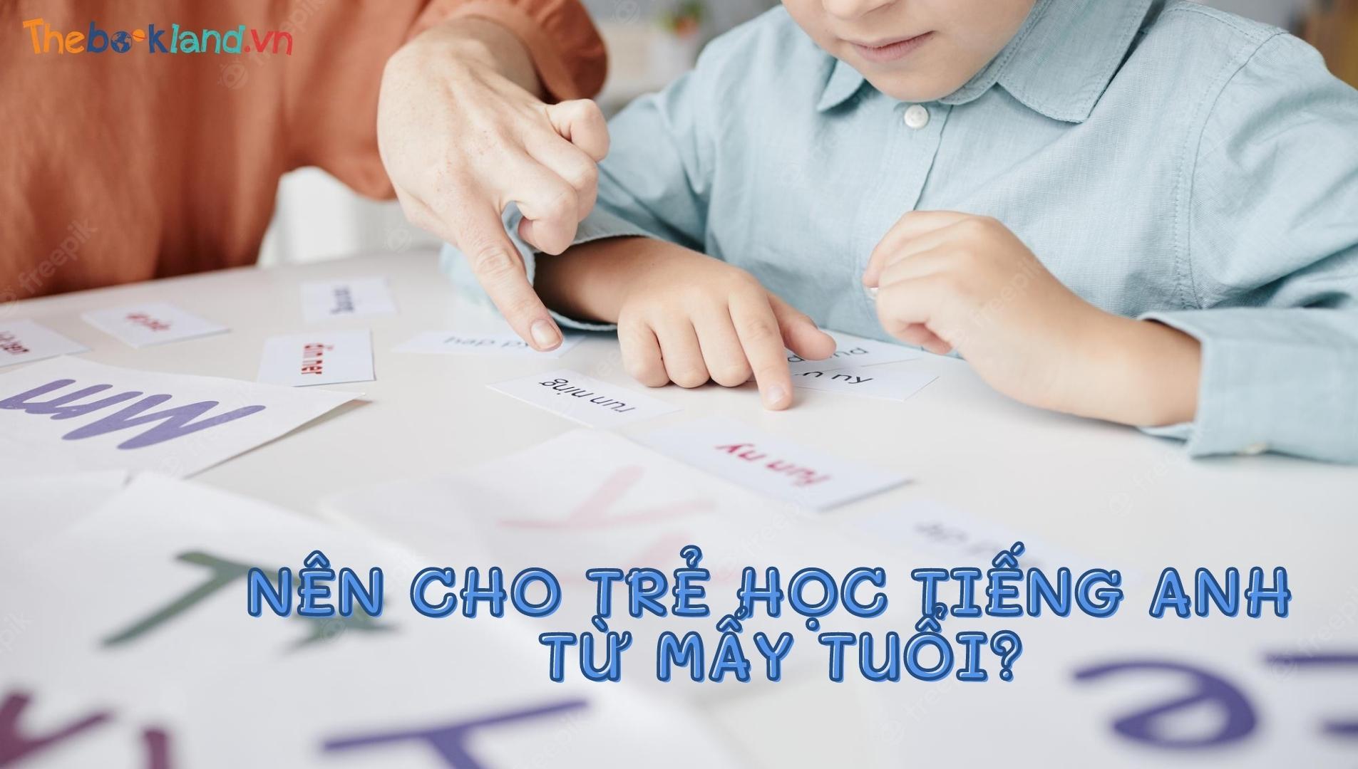 Con mấy tuổi nên học tiếng Anh là thời điểm tốt nhất cho bé nhà bạn