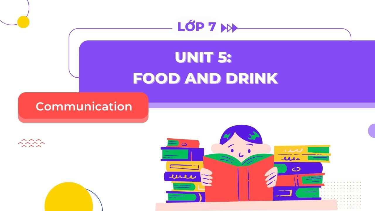 Tiếng Anh lớp 7 Unit 5 Communication: Từ vựng cần nhớ và cách dùng.