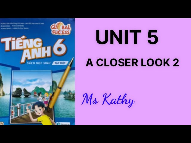 Từ vựng tiếng anh lớp 6 unit 5 a closer look 2 học thế nào cho nhanh? Mẹo hay để thuộc làu làu.