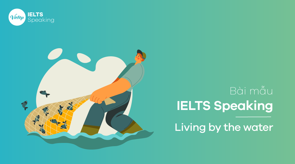 IELTS Speaking River - Part 2 & 3 | Bài mẫu