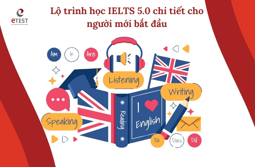 IELTS 5.0: Học mất bao lâu, lộ trình thế nào?