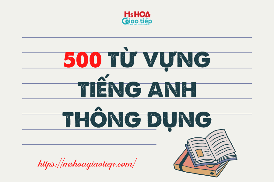 500 từ vựng tiếng Anh cho người mất gốc: Bỏ túi ngay!