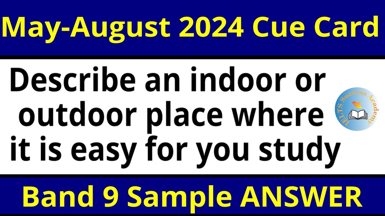 IELTS Speaking: Describe an indoor or outdoor place where it was easy for you to study