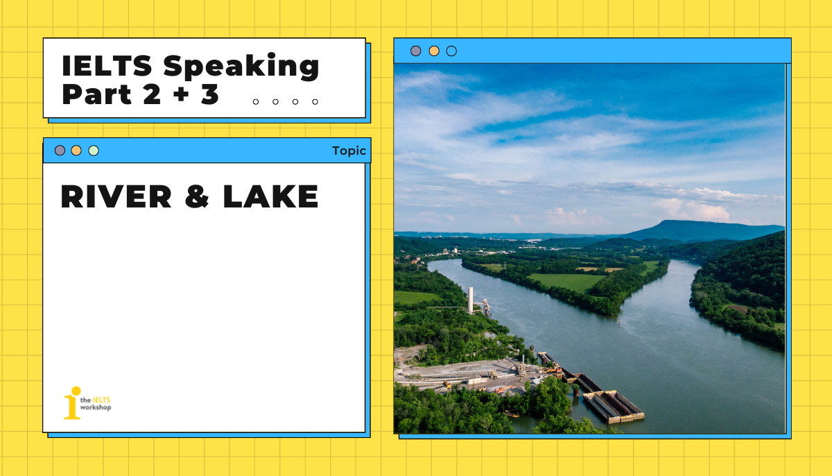 IELTS Speaking River - Part 2 & 3 | Bài mẫu